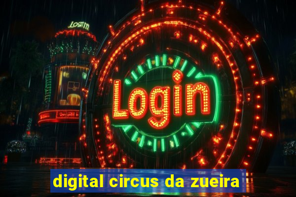 digital circus da zueira